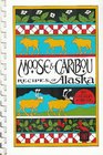 Moose and Caribou Recipes from Alaska