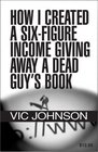 How I Created a Six Figure Income Giving Away a Dead Guy's Book