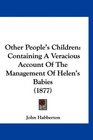 Other People's Children Containing A Veracious Account Of The Management Of Helen's Babies