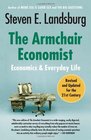 The Armchair Economist Economics and Everyday Life