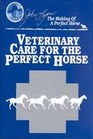 John Lyons The Making of a Perfect Horse Veterinary  Care for the Perfect Horse