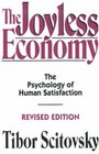 The Joyless Economy The Psychology of Human Satisfaction and Consumer Dissatisfaction