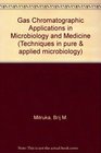 Gas Chromatographic Applications in Microbiology and Medicine