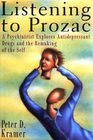 Listening to Prozac : A Psychiatrist Explores Antidepressant Drugs and the Remaking of the Self