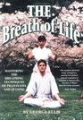 The Breath of Life Mastering the Breathing Techniques of Pranayama and Qi Gong