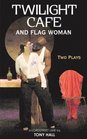 Twilight Cafe and Flag Woman Two Plays