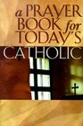 A Prayer Book for Today's Catholic