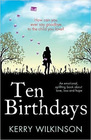 Ten Birthdays An emotional uplifting book about love loss and hope