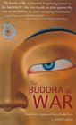 The Buddha at War Peaceful Heart Courageous Action in Troubled Times