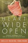 Heart Wide Open Trading Mundane Faith for an Exuberant Life with Jesus