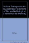 Holum Transparencies to Accompany Elements of General  Biological Chemistry 8ed