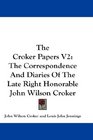 The Croker Papers V2 The Correspondence And Diaries Of The Late Right Honorable John Wilson Croker