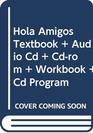 Hola Amigos Textbook  Audio Cd  Cdrom  Workbook  Cd Program
