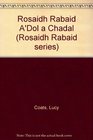 Rosaidh Rabaid A'Dol a Chadal