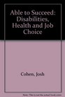 Able to Succeed Disabilities Health and Job Choice