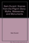 Sam Durant Scenes from the Pilgrim Story Myths Massacres and Monuments