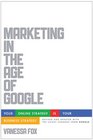 Marketing in the Age of Google Revised and Updated Your Online Strategy IS Your Business Strategy