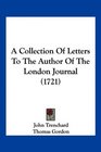 A Collection Of Letters To The Author Of The London Journal