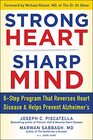 STRONG HEART SHARP MIND The 6Step BrainBody Balance Program that Reverses Heart Disease and Helps Prevent Alzheimers with a Foreword by Dr Michael F Roizen