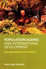 Population Ageing and International Development From Generalisation to Evidence