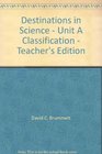 Destinations in Science  Unit A Classification  Teacher's Edition