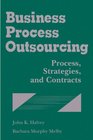 Business Process Outsourcing Process Strategies and Contracts