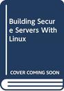 Building Secure Servers with Linux