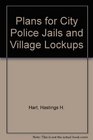 Plans for City Police Jails and Village Lockups