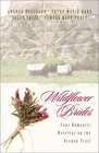 Wildflower Brides (Four Romances Blossom Along the Oregon Trail)