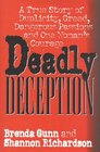 Deadly Deception  A True Story of Duplicity Greed Dangerous Passions and One Woman's Courage