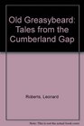 Old Greasybeard Tales from the Cumberland Gap
