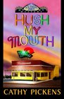 Hush My Mouth A Southern Fried Mystery