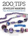 200 Tips for Jewelry Making TipsTechniques and Trade Secrets