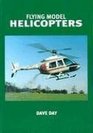 Flying Model Helicopters From Basics to Competition