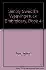 Simply Swedish Weaving/Huck Embroidery Book 4
