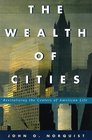 The Wealth of Cities Revitalizing the Centers of American Life