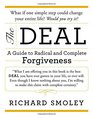 The Deal A Guide to Radical and Complete Forgiveness