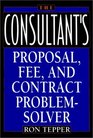 The Consultant's Proposal, Fee, and Contract Problem-Solver