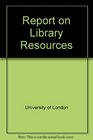 Report on Library Resources