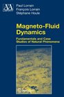 MagnetoFluid Dynamics Fundamentals and Case Studies of Natural Phenomena