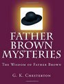 Father Brown Mysteries The Wisdom of Father Brown  The Complete  Unabridged Original Classic