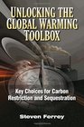 Unlocking the Global Warming Toolbox Key Choices for Carbon Restriction and Sequestration
