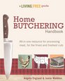 Home Butchering Handbook A Living Free Guide