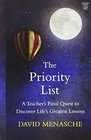 The Priority List A Teacher's Final Quest to Discover Life's Greatest Lessons