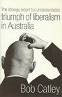 The  Triumph of Liberalism in Australia