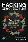 Hacking School Discipline 9 Ways to Create a Culture of Empathy and Responsibility Using Restorative Justice