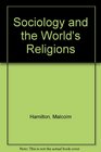 SOCIOLOGY AND THE WORLD'S RELIGIONS