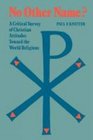 No Other Name Critical Survey of Christian Attitudes Towards the World Religions