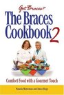 The Braces Cookbook 2 Comfort Food with a Gourmet Touch