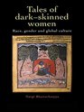 Tales of Dark Skinned Women Race Gender and Global Culture